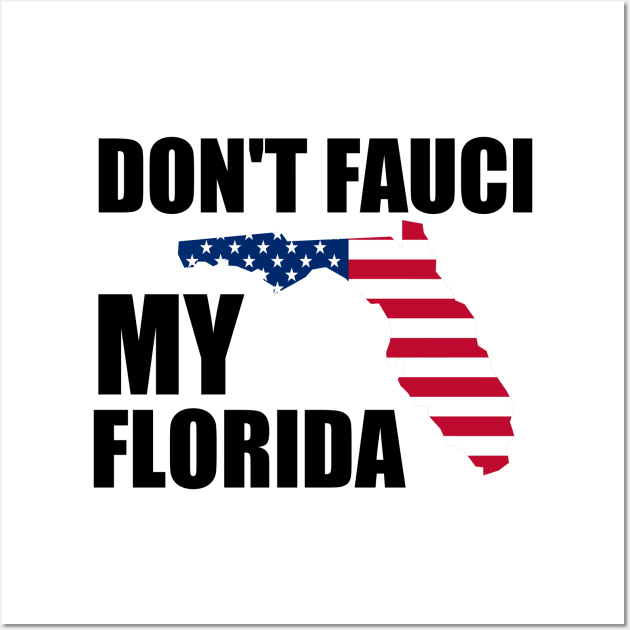 Don't Fauci My Florida Wall Art by kidstok